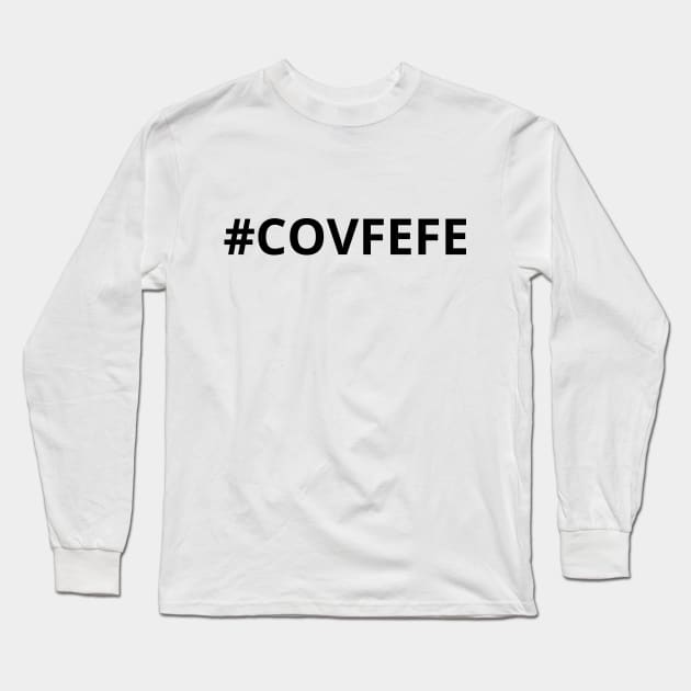 COVFEFE Long Sleeve T-Shirt by thisisntcrystal